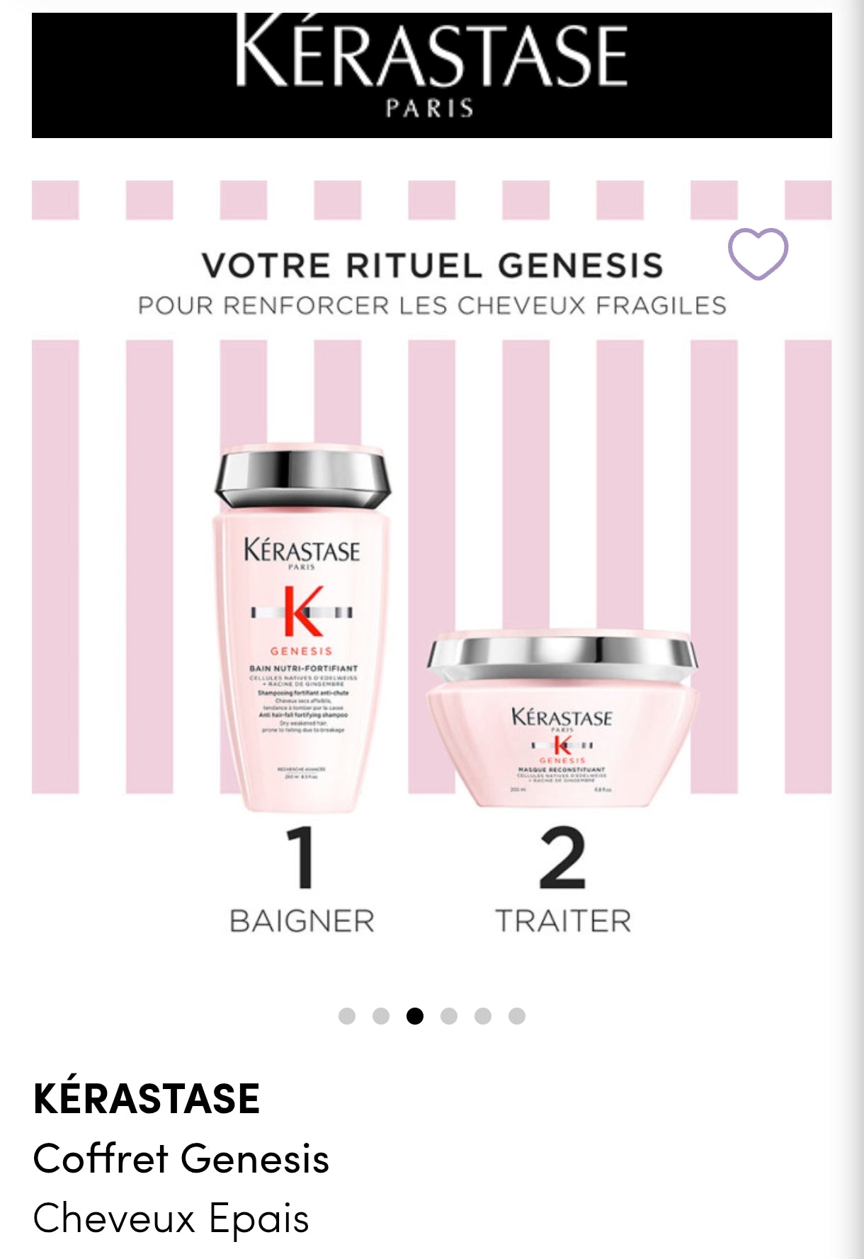 KARASTASE : Coffret Genesis
Cheveux Epais

Un duo de soins fortifiants anti-chute pour cheveux épais et fragilisés. Il comprend un shampoing nourrissant de 250 ml et un masque reconstituant de 200 ml.