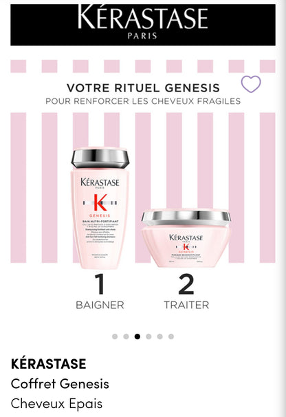 KARASTASE : Coffret Genesis
Cheveux Epais

Un duo de soins fortifiants anti-chute pour cheveux épais et fragilisés. Il comprend un shampoing nourrissant de 250 ml et un masque reconstituant de 200 ml.